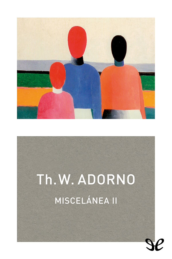 El presente es el segundo volumen de la Miscelánea de Adorno que continúa la - photo 1