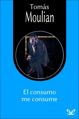 Tomás Moulian El consumo me consume