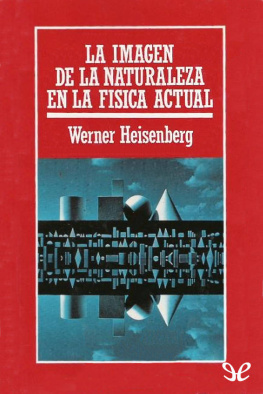 Werner Heisenberg La imagen de la naturaleza en la física actual