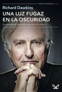 Richard Dawkins - Una luz fugaz en la oscuridad. Recuerdos de una vida dedicada a la ciencia