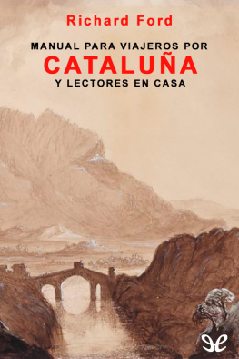 Richard Ford - Manual para viajeros por Cataluña y lectores en casa
