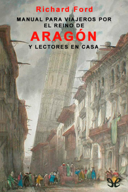 Richard Ford Manual para viajeros por el Reino de Aragón y lectores en casa