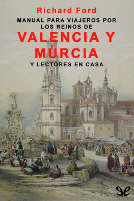 Richard Ford - Manual para viajeros por los reinos de Valencia y Murcia y lectores en casa