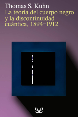 Thomas S. Kuhn La teoría del cuerpo negro y la discontinuidad cuántica 1894-1912