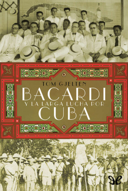 Tom Gjelten Bacardí y la larga lucha por Cuba