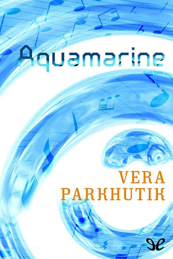 Para mi familia Título original Aquamarine Vera Parkhutik 2008 ePub base - photo 1