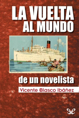 Vicente Blasco Ibáñez La vuelta al mundo de un novelista