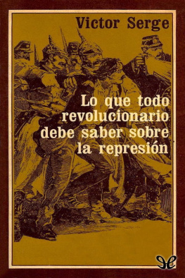 Victor Serge - Lo que todo revolucionario debe saber sobre la represión
