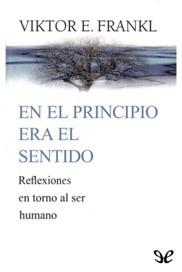 Viktor Frankl - En el principio era el sentido