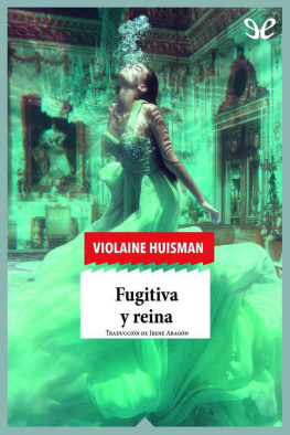 Violaine Huisman - Fugitiva y reina