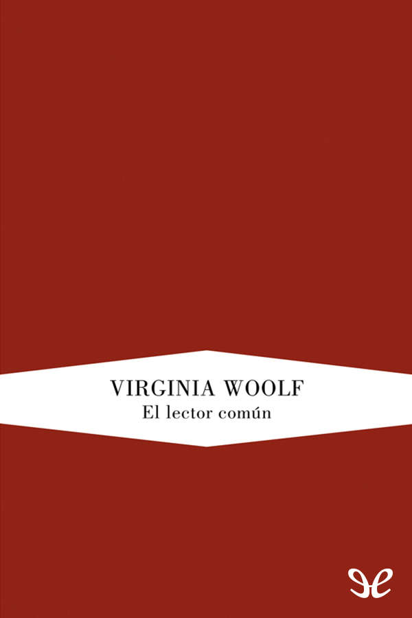 Virginia Woolf fue una lectora y una ensayista muy aguda y penetrante como lo - photo 1