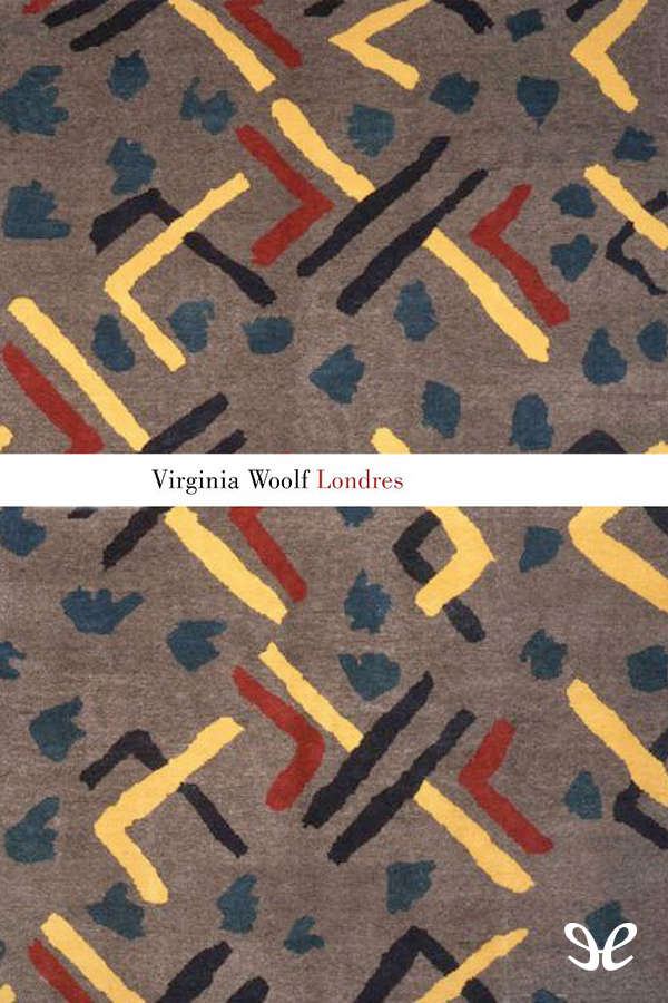 Pocas escritoras están tan asociadas a Londres como Virginia Woolf que supo - photo 1