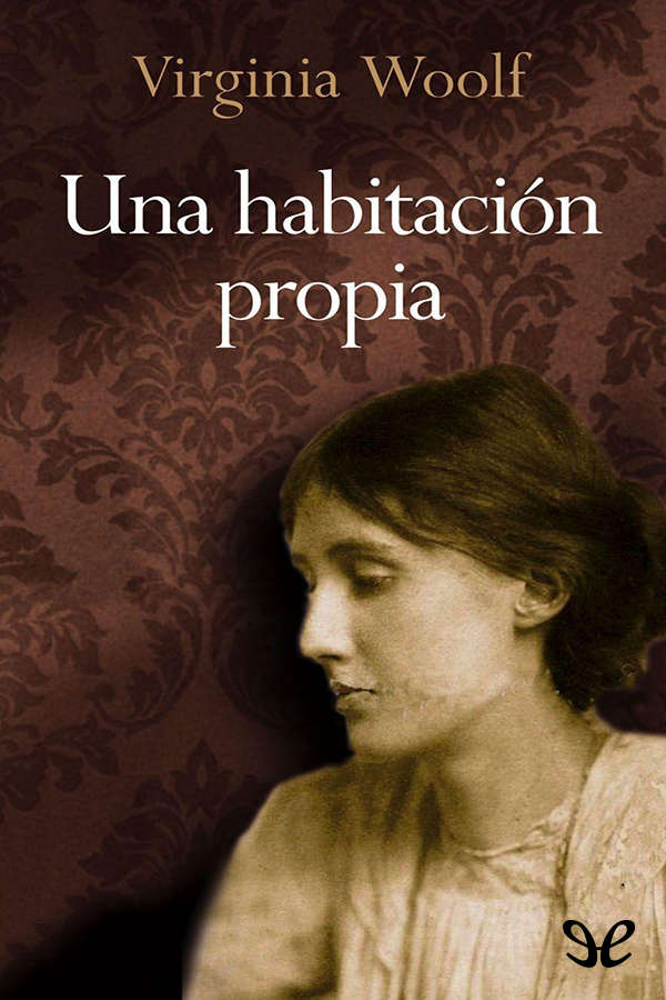 En 1928 a Virginia Woolf le propusieron dar una serie de charlas sobre el tema - photo 1