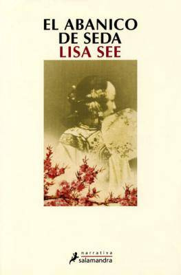 Lisa See El Abanico De Seda Título original Snow Flower and the Secret Fan - photo 1