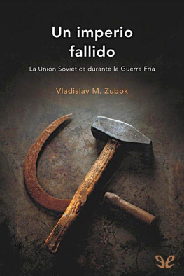 Vladislav M. Zubok Un imperio fallido