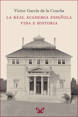 Víctor García de la Concha La Real Academia Española. Vida e historia