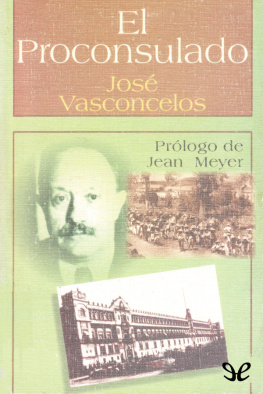 José Vasconcelos - El Proconsulado
