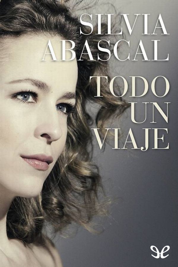 Todo un viaje de Silvia Abascal es un libro de autoayuda en el que la autora - photo 1