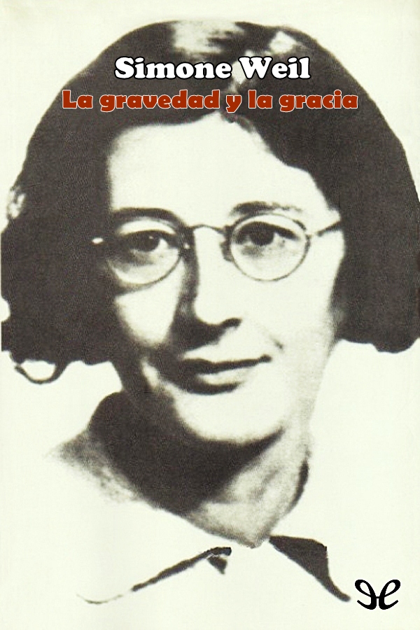 Antología de los textos que Simone Weil la mayor pensadora del amor y la - photo 1