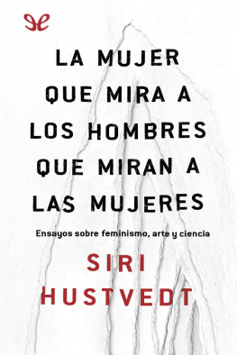 Siri Hustvedt La mujer que mira a los hombres que miran a las mujeres