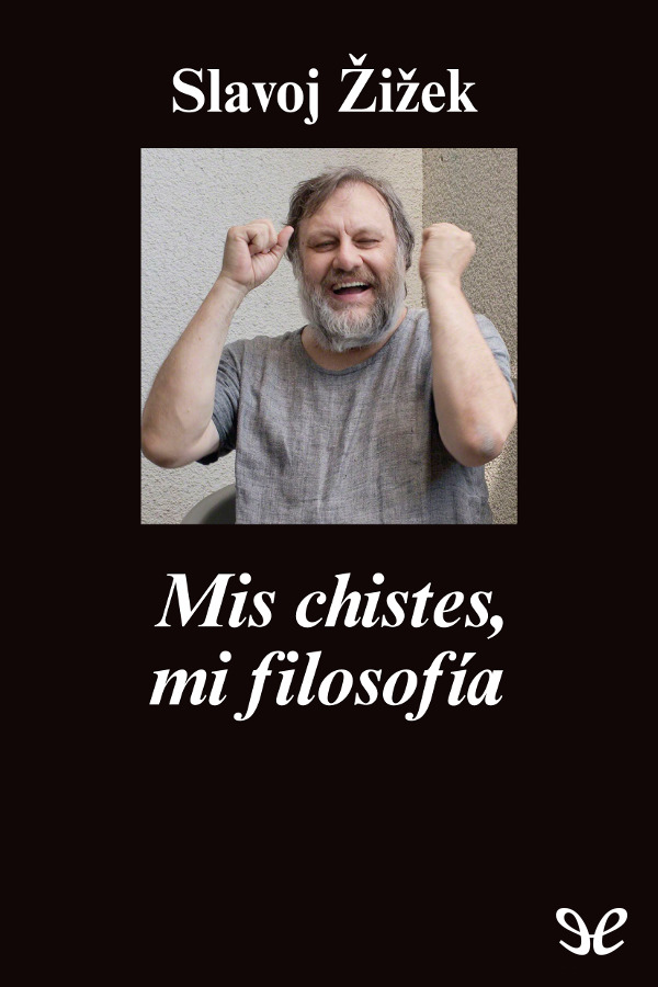 Slavoj iek a quien se ha calificado del filósofo más peligroso de - photo 1