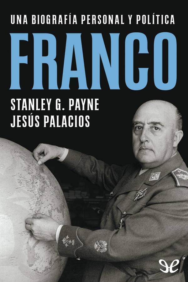 Esta biografía de Franco es el primer estudio objetivo y desapasionado sobre la - photo 1