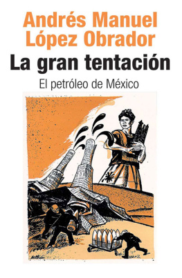Andrés Manuel López Obrador - La gran tentación. El petróleo de México