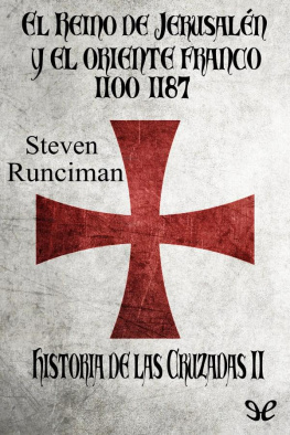 Steven Runciman El Reino de Jerusalén y el Oriente Franco 1100-1187