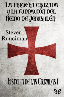 Steven Runciman La primera cruzada y la fundación del Reino de Jerusalén