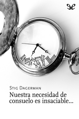 Stig Dagerman Nuestra necesidad de consuelo es insaciable…