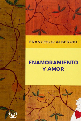 Francesco Alberoni - Enamoramiento y amor