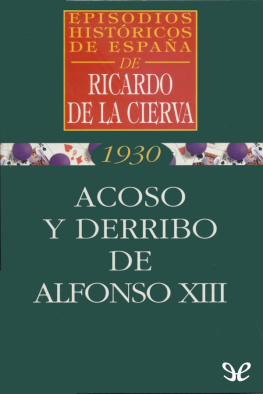 Ricardo de la Cierva - Acoso y derribo de Alfonso XIII