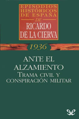 Ricardo de la Cierva - Ante el Alzamiento. Trama civil y conspiración militar