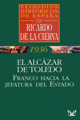 Ricardo de la Cierva El Alcázar de Toledo. Franco hacia la jefatura del Estado