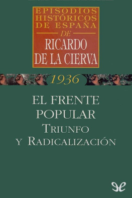 Ricardo de la Cierva El Frente Popular: triunfo y radicalización