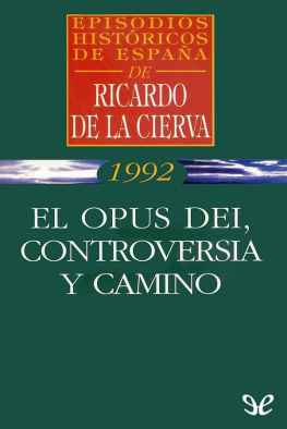 Ricardo de la Cierva - El Opus Dei, controversia y camino