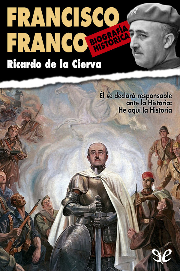 Ricardo de la Cierva Francisco Franco Biografía histórica ePub r10 Titivillus - photo 1