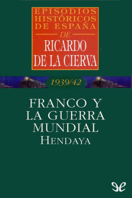 Ricardo de la Cierva - Franco y la Guerra Mundial. Hendaya