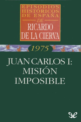 Ricardo de la Cierva Juan Carlos I: misión imposible