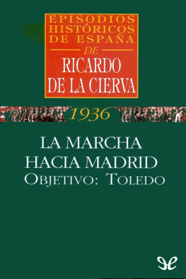 Ricardo de la Cierva - La marcha hacia Madrid. Objetivo: Toledo