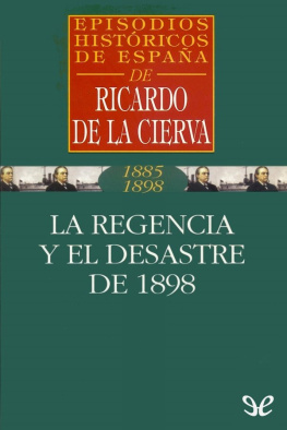 Ricardo de la Cierva La Regencia y el desastre de 1898