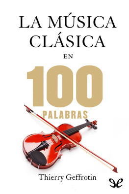 Thierry Geffrotin La música clásica en 100 palabras