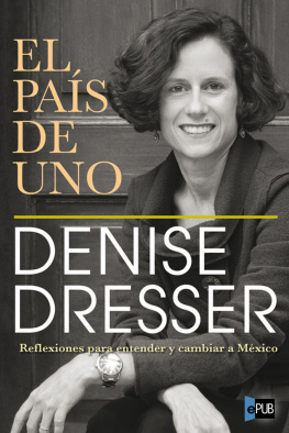 Denise Dresser - El país de uno: Reflexiones para entender y cambiar a México