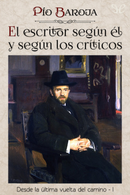 Pío Baroja - El escritor según él y según los críticos