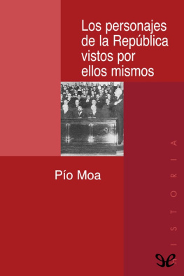 Pío Moa - Los personajes de la República vistos por ellos mismos