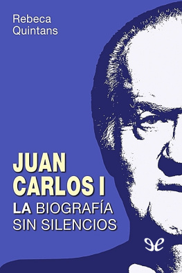 Rebeca Quintans Juan Carlos I: la biografía sin silencios