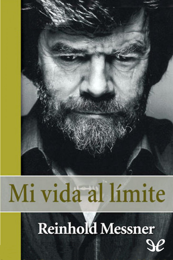Desde el principio Reinhold Messner el hombre que ha revolucionado el - photo 1