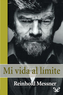 Reinhold Messner - Mi vida al límite