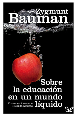 Zygmunt Bauman & Sobre la educación en un mundo líquido