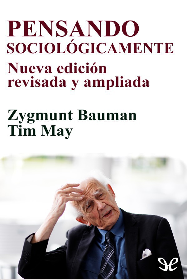 En este lúcido estimulante y original libro Zygmunt Bauman y Tim May exploran - photo 1